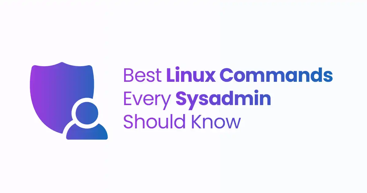 25 Best Linux Commands Every Sysadmin Should Know