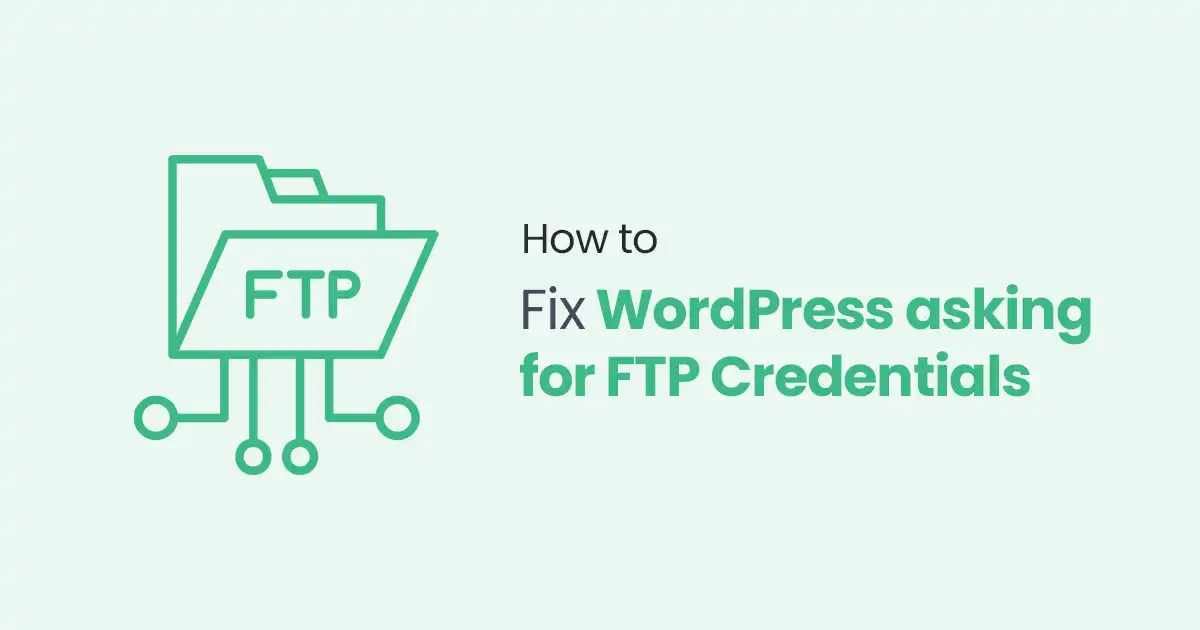 Fix WordPress asking for FTP Credentials - 7 Simple Steps