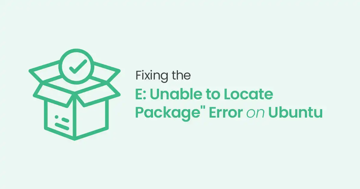 Fix E: Unable to Locate Package Error on Ubuntu: 11 Simple Ways
