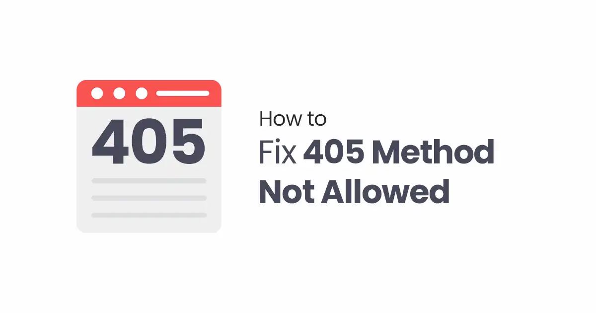 How to Fix 405 Method Not Allowed: Easy Steps