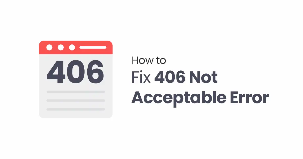 How to Fix 406 Not Acceptable Error