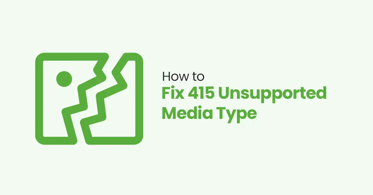 How to Fix 415 Unsupported Media Type: 6 Easy Steps