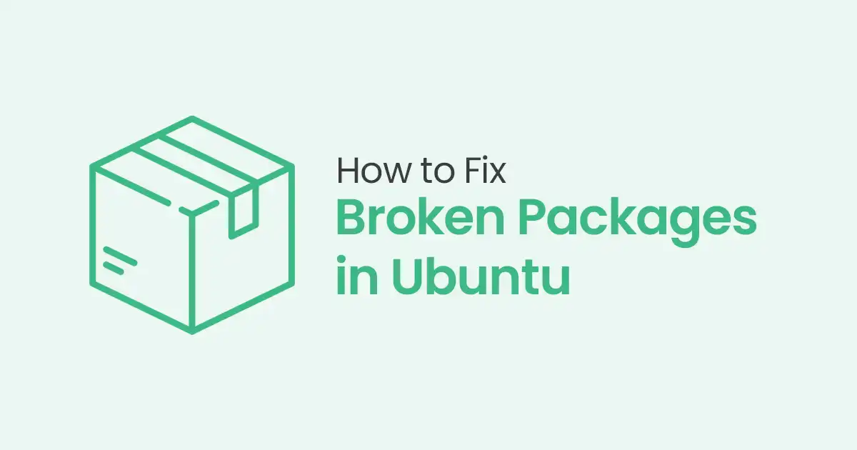 How to Fix Broken Packages in Ubuntu: 7 Simple Ways