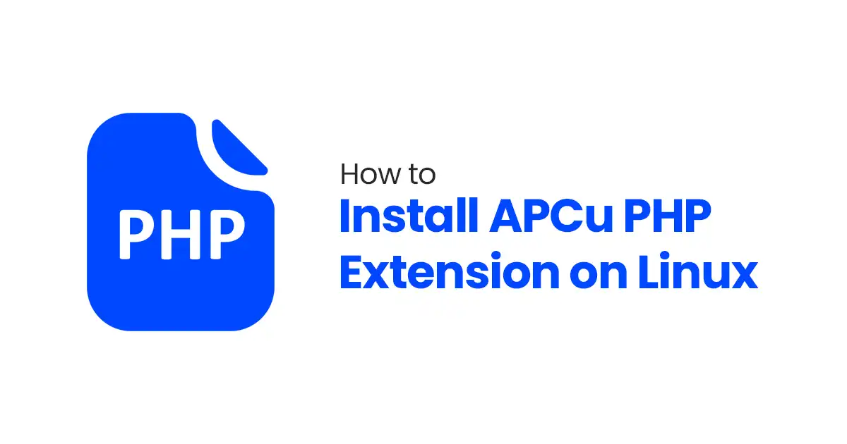 How to Install APCu PHP Extension on Linux: 8 Easy Steps