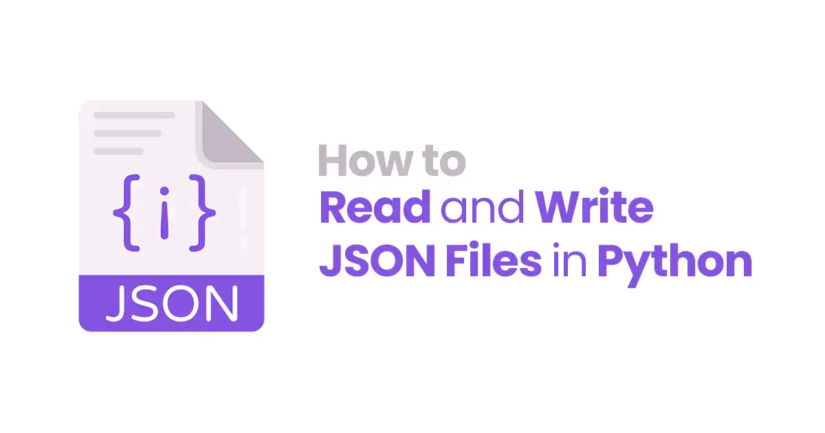 How to Read and Write JSON Files in Python: 2 Easy Steps